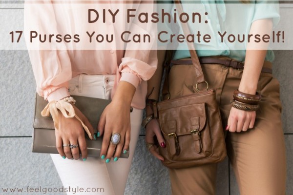 DIY Fashion: 17 Purses You Can Create Yourself!