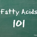 Fatty Acids 101