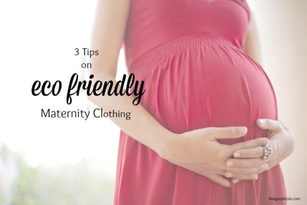 3 Eco Friendly Maternity Clothing Tips + Tricks