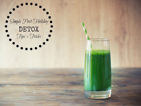 Use these three simple tips + tricks for your post-holiday detox.