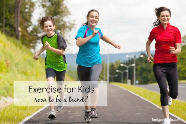 Exercise for Kids is Almost Trendy. Almost.