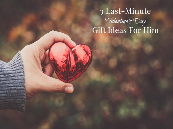 3 Last-Minute Valentine's Day Gift Ideas For Him