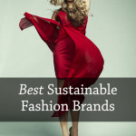 11 Best Sustainable Fashion Brands - Sustainable fashion has a bad reputation for being boring and downright dowdy, but there are sustainable fashion brands out there trying to change that!