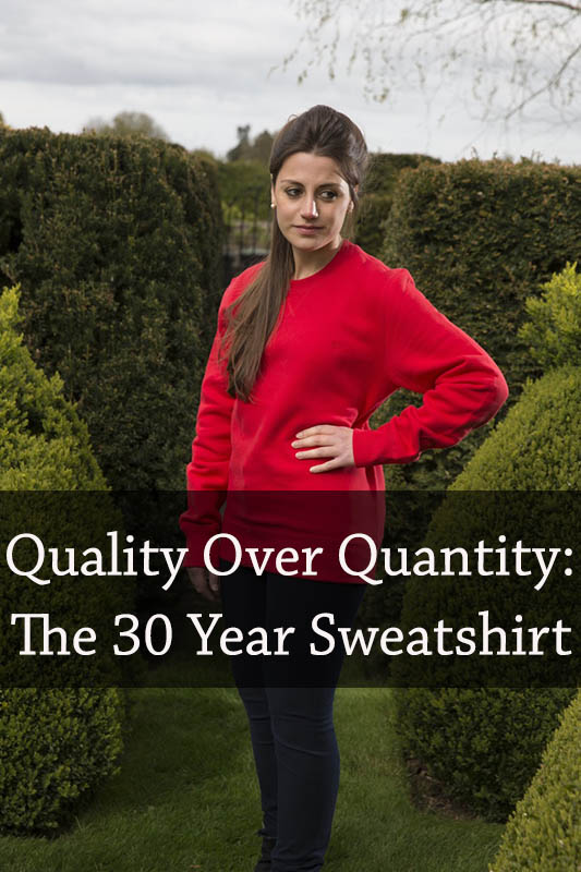 The 30 year sweatshirt and sustainable fashion