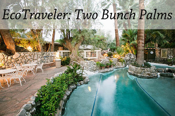 Ecotraveler: Two Bunch Palms Spa and Resort