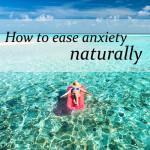 How to beat stress and ease anxiety naturally