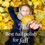 Fall is right around the corner, which means it's time to look at nail polish colors for fall 2015!